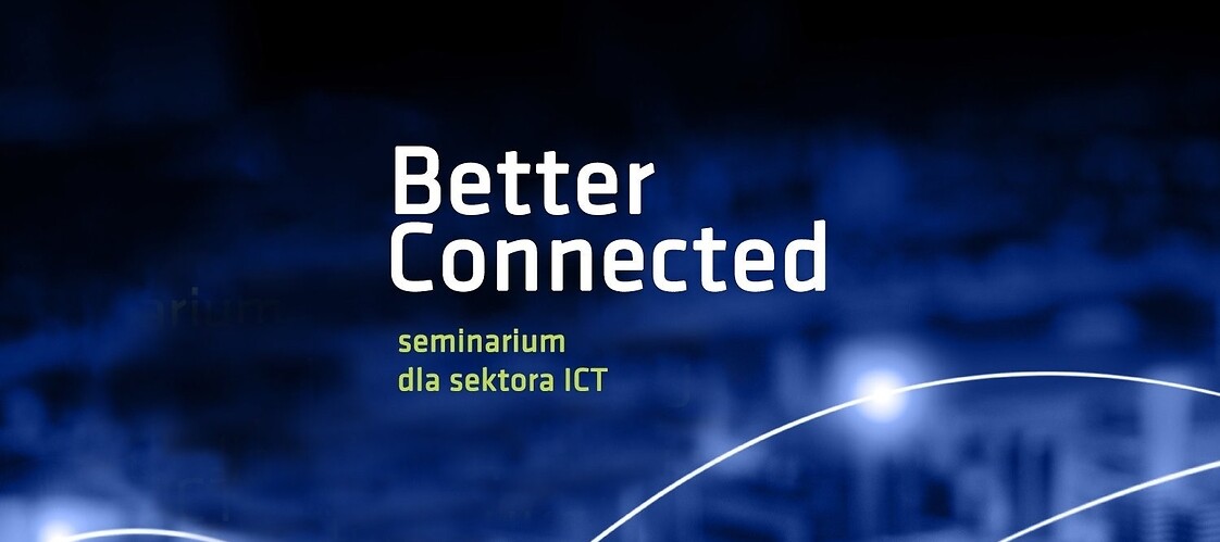 Seminarium "Better Connected"